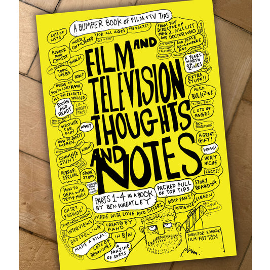 BEN WHEATLEY'S FILM & TELEVISION THOUGHTS & NOTES - THE BOOK! 2nd PRESSING